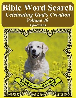 Bible Word Search Celebrating God's Creation Volume 40: Ephesians Extra Large Print by Pope, T. W.