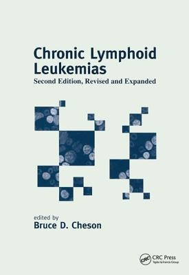 Chronic Lymphoid Leukemias by Cheson, Bruce D.
