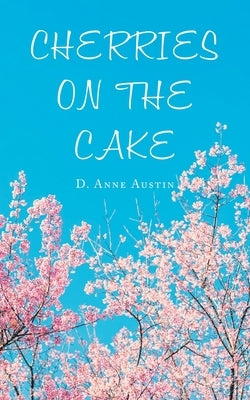 Cherries on the Cake by Austin, D. Anne
