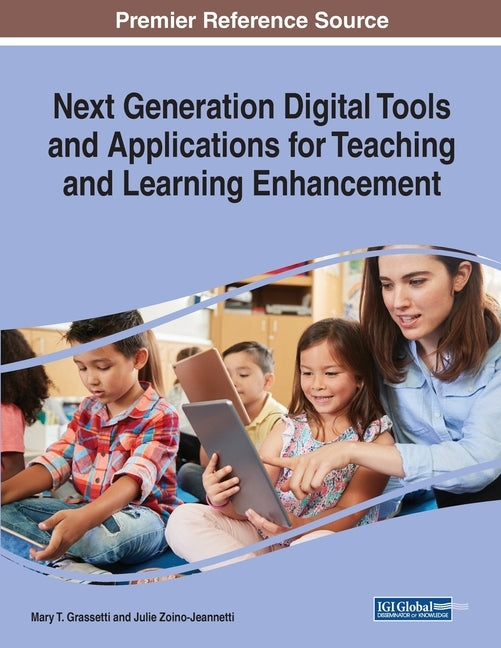 Next Generation Digital Tools and Applications for Teaching and Learning Enhancement by Grassetti, Mary T.