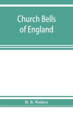 Church bells of England by B. Walters, H.