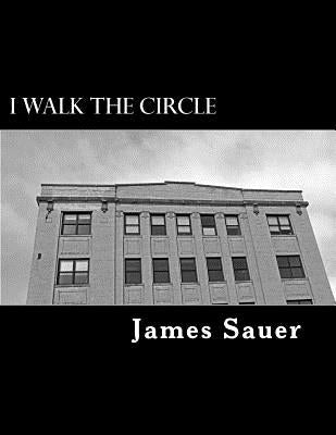 I Walk The Circle: Book I by Hill, Kerry G.