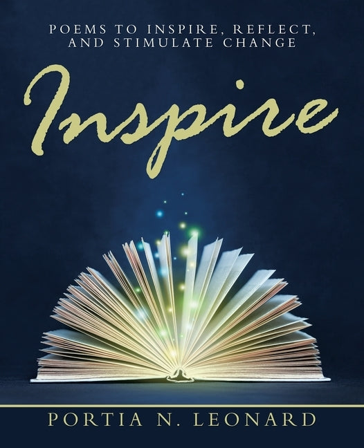 Inspire: Poems to Inspire, Reflect, and Stimulate Change by Leonard, Portia N.