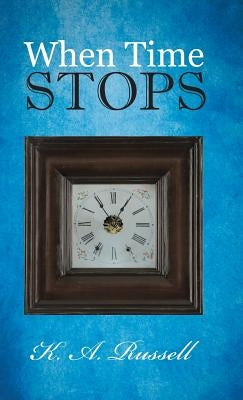 When Time Stops by Russell, K. A.