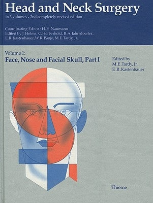 Head and Neck Surgery, Volume 1: Face, Nose and Facial Skull, Part I by Tardy, M. E., Jr.