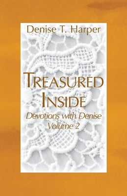 Treasured Inside: Devotions with Denise, Vol 2 by Harper, Denise T.