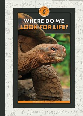 Where Do We Look for Life? by Hunter, Dru