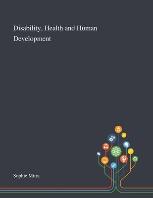 Disability, Health and Human Development by Sophie Mitra