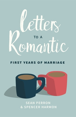 Letters to a Romantic: First Years of Marriage by Perron, Sean