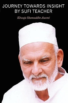 Journey Towards Insight By Sufi Teacher by Azeemi, Khwaja Shamsuddin