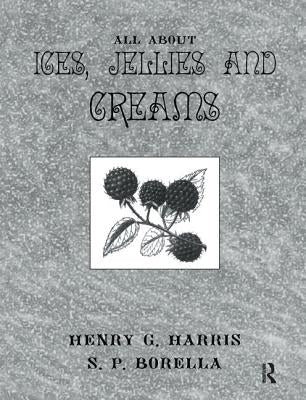 About Ices Jellies & Creams by Harris, Henry G.