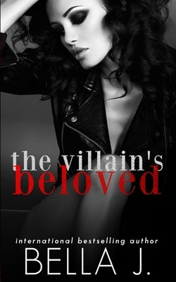 The Villain's Beloved: A Dark Romance Novel by J, Bella