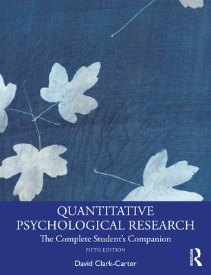 Quantitative Psychological Research: The Complete Student's Companion by Clark-Carter, David