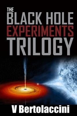The Black Hole Experiments Trilogy by Cosmicbluecb