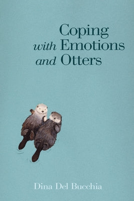 Coping with Emotions and Otters by del Bucchia, Dina