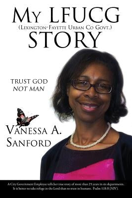 My Lfucg (Lexington-Fayette Urban Co Govt.) Story by Sanford, Vanessa A.