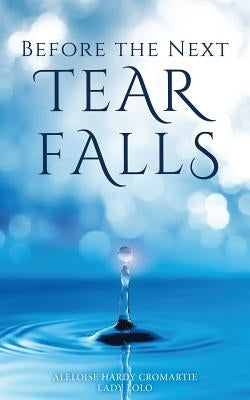 Before the Next Tear Falls by Lady Lolo, Aleloise Hardy Cromartie