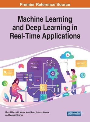Machine Learning and Deep Learning in Real-Time Applications by Mahrishi, Mehul