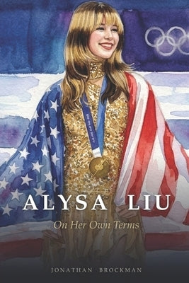 Alysa Liu: On Her Own Terms by Brockman, Jonathan