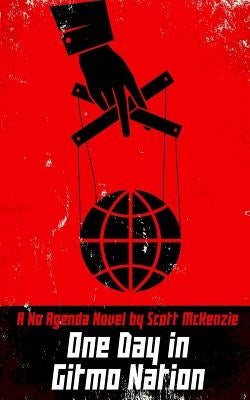 One Day in Gitmo Nation (A No Agenda Novel) by McKenzie, Scott