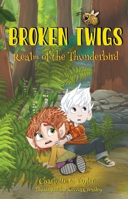 Broken Twigs: Realm of the Thunderbird by Taylor, Charlotte