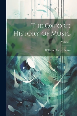 The Oxford History of Music; Volume 1 by Hadow, William Henry