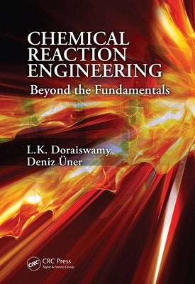 Chemical Reaction Engineering: Beyond the Fundamentals by Doraiswamy, L. K.