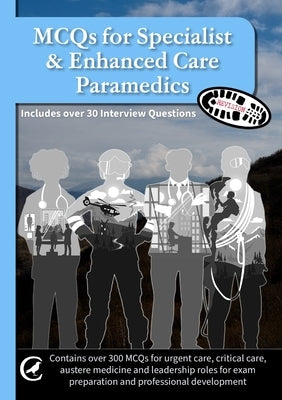 MCQs for Specialist & Enhanced Care Paramedics: Also includes over 30 interview questions by Mallinson, Tom Edward