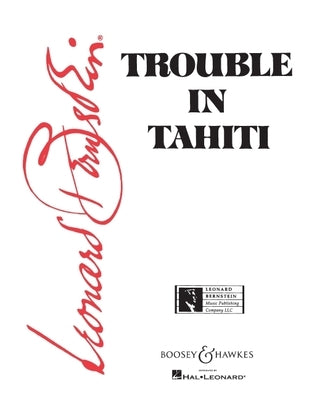 Trouble in Tahiti: Opera in Seven Scenes by Bernstein, Leonard