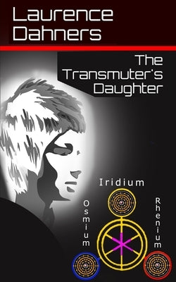 The Transmuter's Daughter by Dahners, Laurence E.