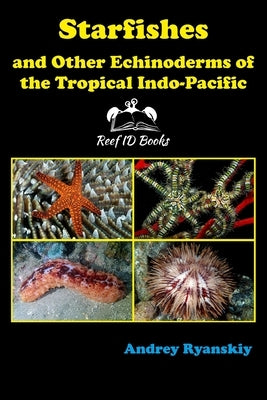 Starfishes and other Echinoderms of the Tropical Indo-Pacific by Ryanskiy, Andrey