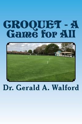 CROQUET - A Game for All by Walford, Gerald a.