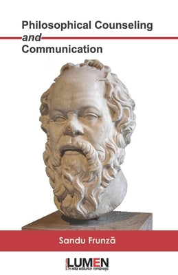 Philosophical Counseling and Communication by Frunza, Sandu
