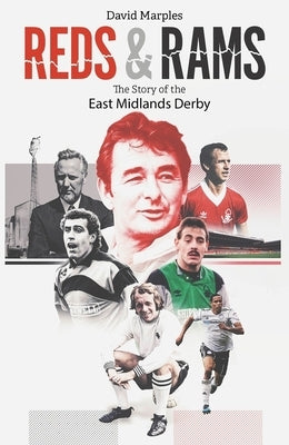 Reds and Rams: A Story of the East Midlands Derby by Marples, David