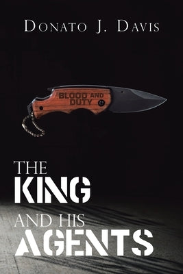 The King and His Agents by Davis, Donato J.