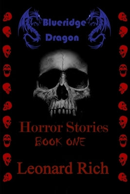 Blueridge Dragon Horror Stories Book One by Rich, Leonard