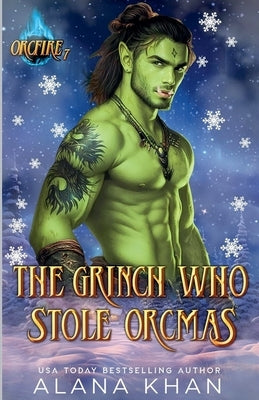 The Grinch Who Stole Orcmas by Khan, Alana