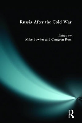 Russia after the Cold War by Bowker, Mike