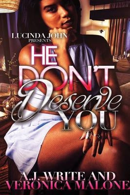 He Don't Deserve You by Write, A. J.