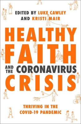 Healthy Faith and the Coronavirus Crisis: Thriving in the Covid-19 Pandemic by Mair, Kristi