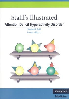 Stahl's Illustrated Attention Deficit Hyperactivity Disorder by Stahl, Stephen M.