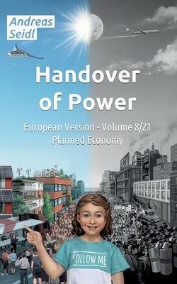 Handover of Power - Planned Economy: Volume 8/21 European Version by Seidl, Andreas