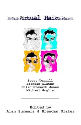 Four Virtual Haiku Poets by Slater, Brendan