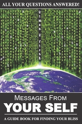 Messages From Your Self: A Guide Book For Finding Your Bliss by Firth, Simon H.