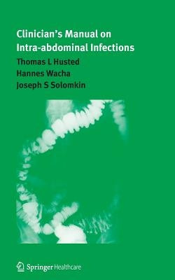 Clinician's Manual on Intra-Abdominal Infections by Solomkin, Joseph