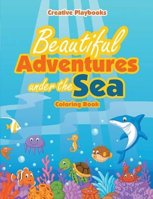 Beautiful Adventures under the Sea Coloring Book by Playbooks, Creative