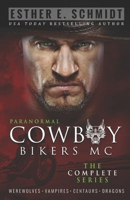 Paranormal Cowboy Bikers MC (The Complete Series) by Schmidt, Esther E.