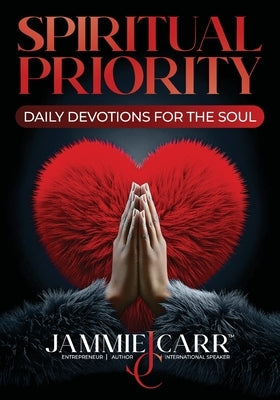 Spiritual Priority: Daily Devotions For The Soul by Carr, Jammie S.