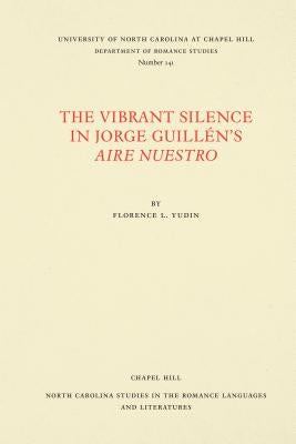 The Vibrant Silence in Jorge Guillén's Aire Nuestro by Yudin, Florence L.