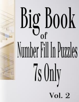 Big Book of Number Fill In Puzzles 7s Only Vol. 2 by Ballener, Nilo